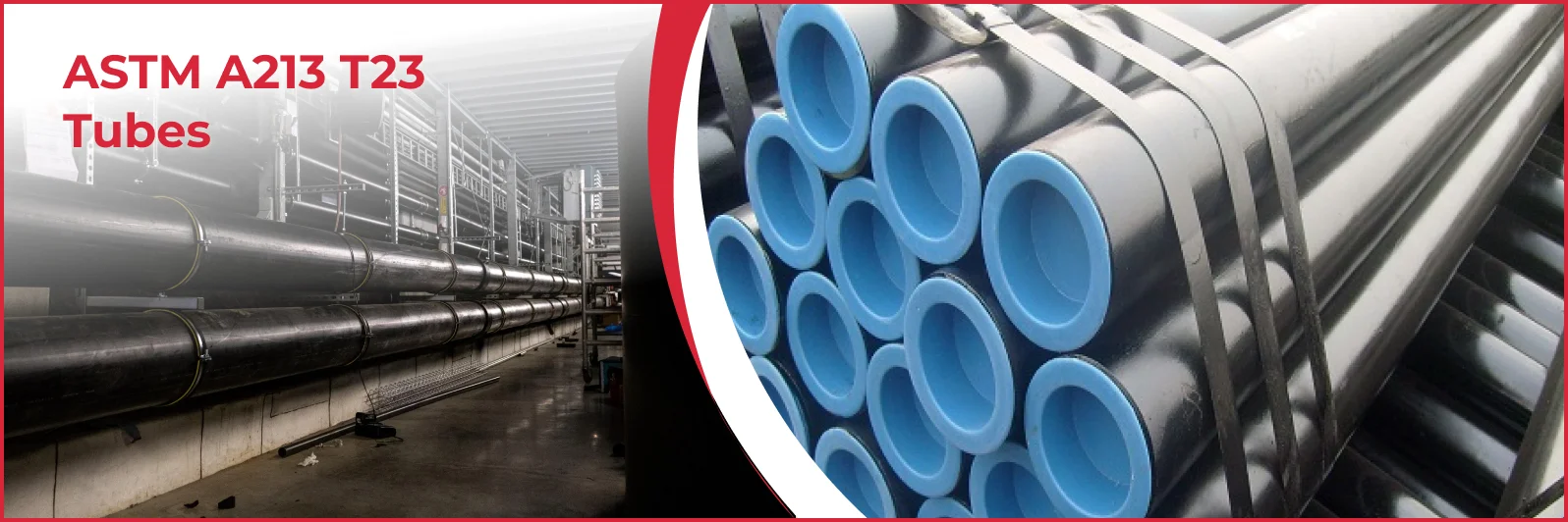 ASTM A213 T23 Tubes Manufacturer & Supplier